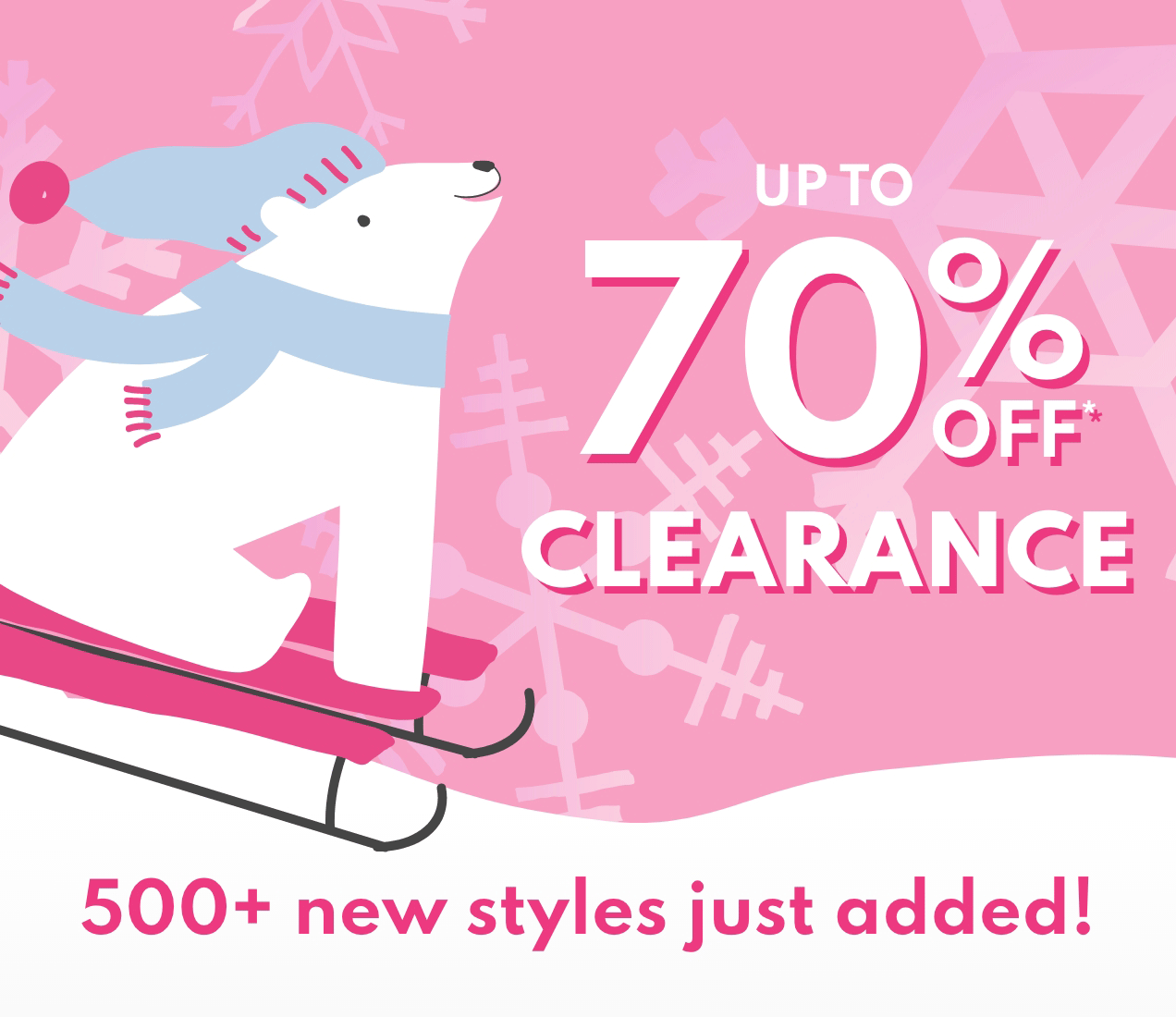 UP TO 70% OFF* CLEARANCE | 500+ new styles just added! 