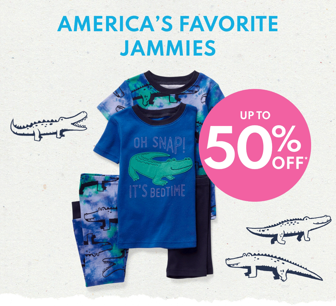 AMERICA'S FAVORITE JAMMIES | UP TO 50% OFF*