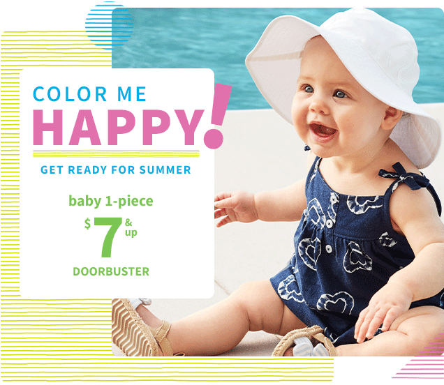COLOR ME HAPPY! | GET READY FOR SUMMER | baby 1‐piece | $7 & up DOORBUSTER