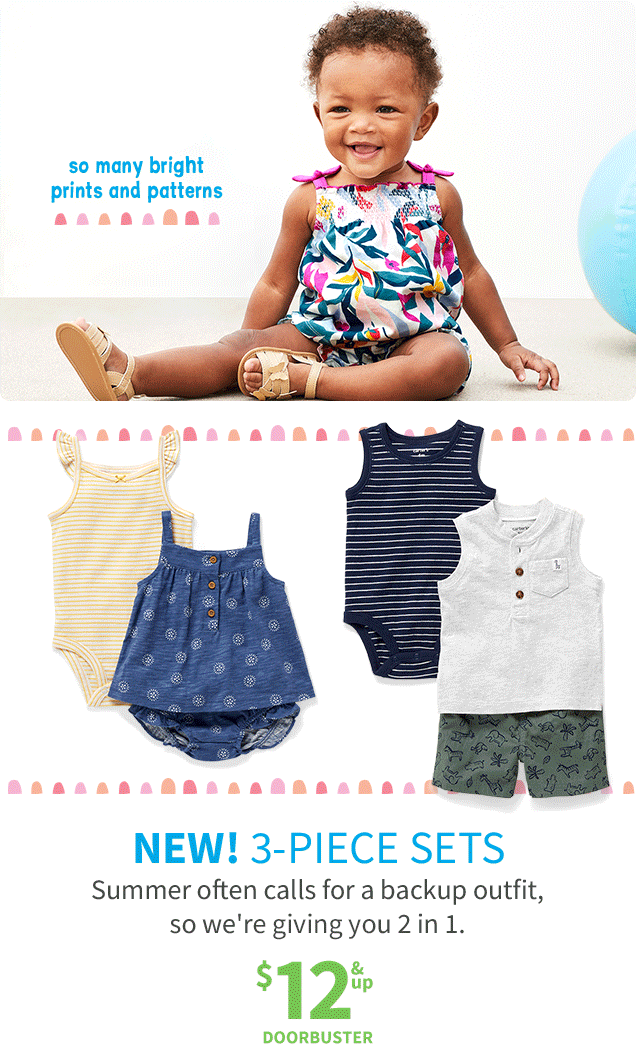 so many bright prints and patterns | NEW! 3‐PIECE SETS | Summer often calls for a backup outfit, so we’re giving you 2 in 1. | $12 & up | DOORBUSTER