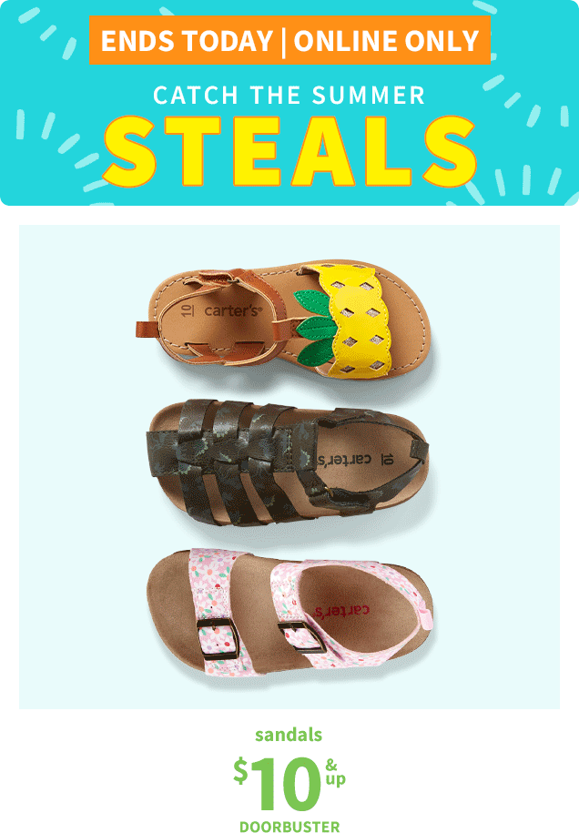 ENDS TODAY | ONLINE ONLY | CATCH THE SUMMER | STEALS | sandals $10 & up DOORBUSTER | flip flops $3 & up DOORBUSTER