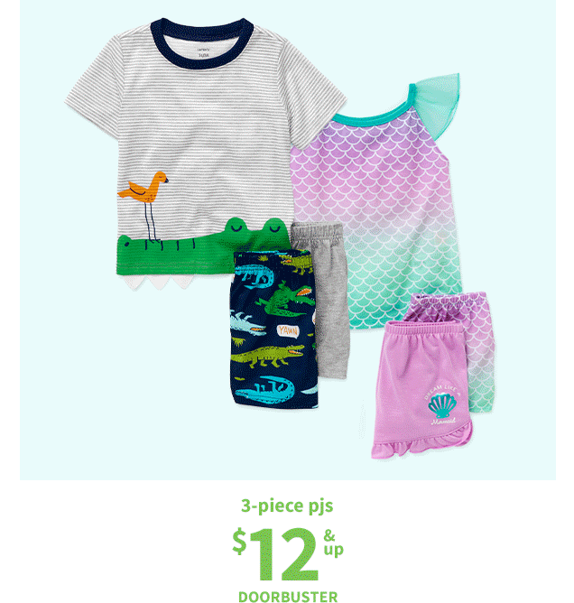 3-piece pjs | $12 & up | DOORBUSTER | 2-piece sets | $6 | DOORBUSTER | baby 1-piece | $5 | DOORBUSTER