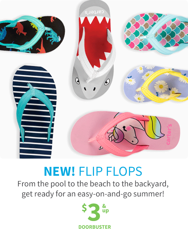 NEW! FLIP FLOPS | From the pool to the beach to the backyard get eady for an easy- on- and- go summer! | $3 & up DOORBUSTER