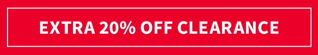 EXTRA 20% OFF CLEARANCE