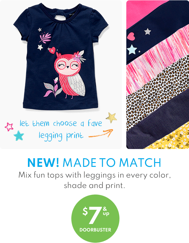 let them choose a fave legging print | NEW! MADE TO MATCH | Mix fun tops with legging in every color, shade and print. | $7 & up DOORBUSTER