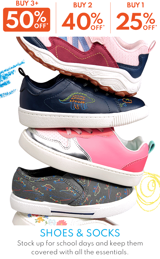 SHOES & SOCKS | Stock up for school days and keep them covered with all the essentials. | BUY 3+ | 50% OFF* | BUY 2 | 40% OFF* | BUY 1 | 25% OFF*