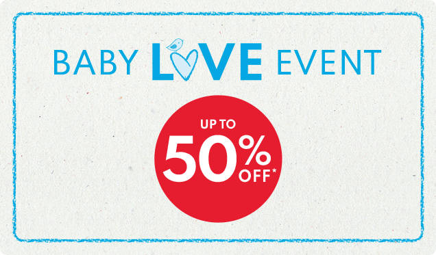 BABY LOVE EVENT | UP TO 50% OFF*