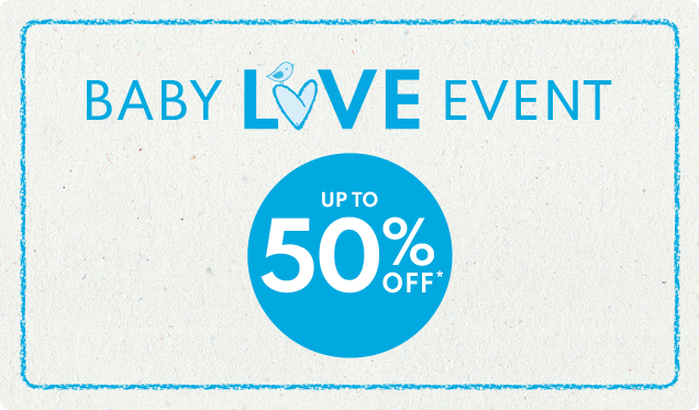 BABY LOVE EVENT | UP TO 50% OFF*