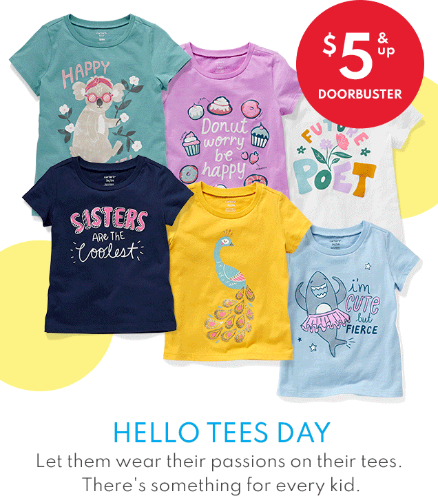 $5 & up DOORBUSTER | HELLO TEES DAY | Let them wear their passions on their tees. There's something for every kid.