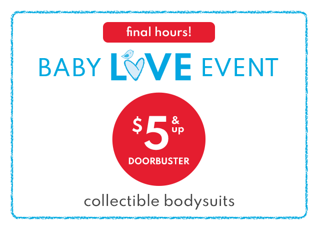 final hours! | BABY LOVE EVENT | $5 & up DOORBUSTER | collectible bodysuits