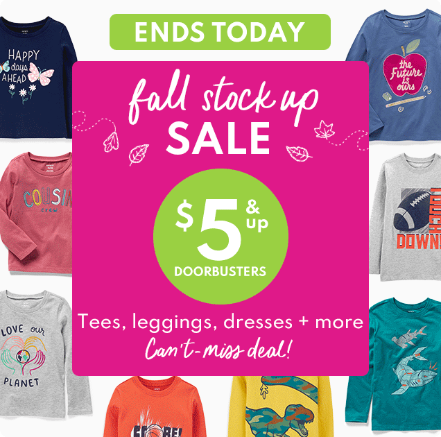 ENDS TODAY | fall stock up SALE | $5 & up DOORBUSTERS | Tees, leggings, dresses + more | Can't-miss deal!