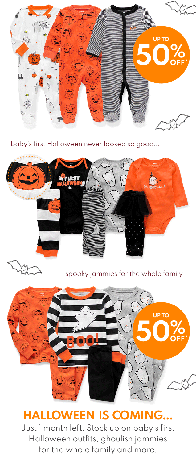 UP TO 50% OFF* | baby's first Halloween never looked so good... | spooky jammies for the whole family | HALLOWEEN IS COMING... | Just 1 month left. Stock up on baby's first Halloween outfits, ghoulish jammies for the whole family and more. 
