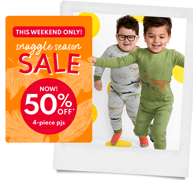 THIS WEEKEND ONLY! | snuggle season SALE | NOW! 50% OFF* | 4-piece pjs