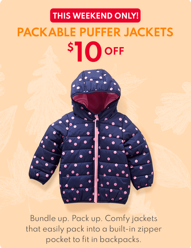 THIS WEEKEND ONLY! | PACKABLE PUFFER JACKETS | $10 OFF | Bundle up. Pack up. Comfy jackets that easily pack into a built-in zipper pocket to fit in backpacks. 