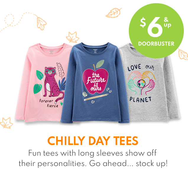 $6 & up DOORBUSTER | CHILLY DAY TEES | Fun tees with long sleeves show off their personalities. Go ahead... stock up! 