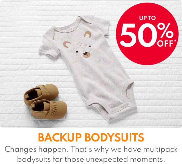 UP TO 50% OFF* | BACKUP BODYSUITS | Chnages happen. That's why we have multipack bodysuits for those unexpected moments.