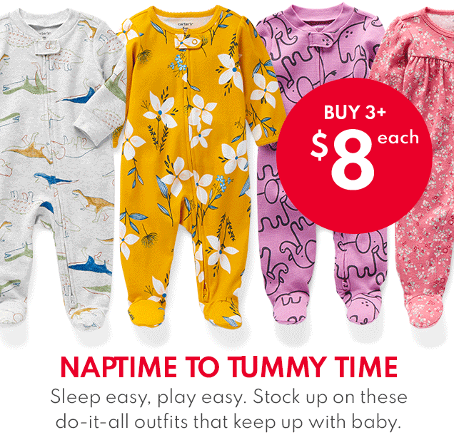 BUY 3+ $8 each | NAPTIME TO TUMMY TIME | Sleep easy, play easy. Stock up on these do-it-all outfits that keep up with baby.
