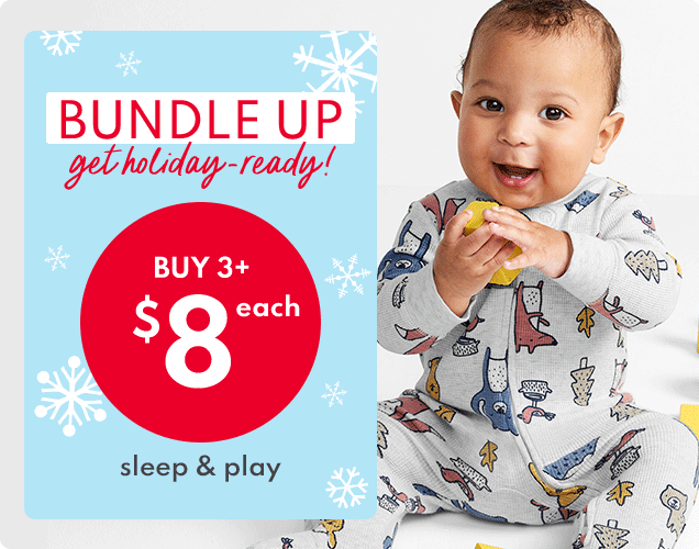 BUNDLE UP | get holiday-ready! | BUY 3+ $8 each | sleep & play