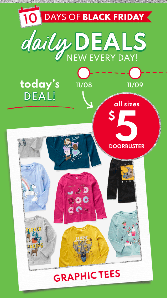 10 DAYS OF BLACK FRIDAY | daily DEALS NEW EVERY DAY! | today's DEAL! | 11/08 | 11/09 | all sizes $5 DOORBUSTER | GRAPHIC TEES