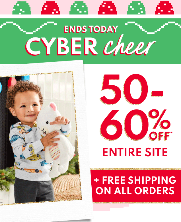 ENDS TODAY | CYBER cheer | 50-60% OFF* ENTIRE SITE | + FREE SHIPPING ON ALL ORDERS 