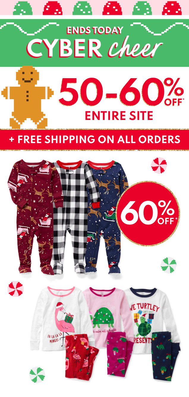 ENDS TODAY | CYBER cheer | 50-60% OFF* | ENTIRE SITE | FREE SHIPPING ON ALL ORDERS | 60% OFF* 