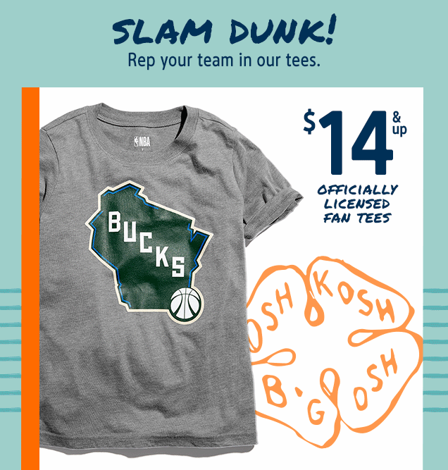SLAM DUNK! | Rep your team in our tees. | $14 & up OFFICIALLY LICENSED FAN TEES | OSHKOSH B'GOSH