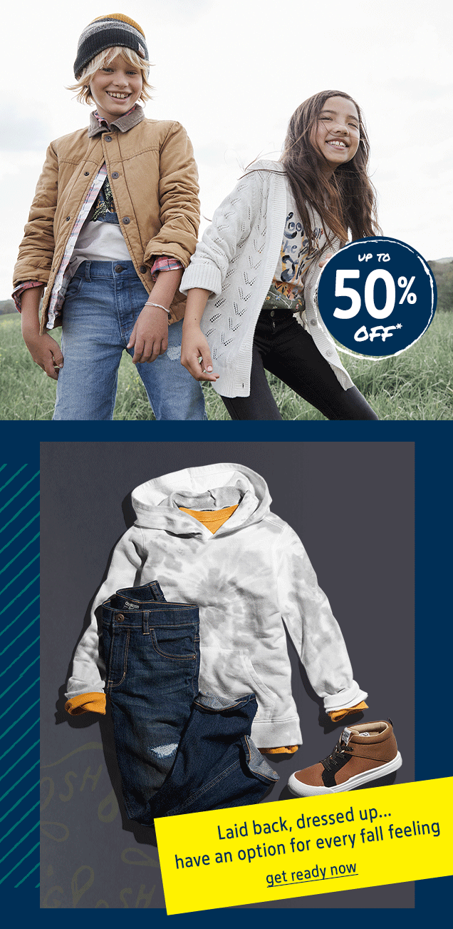 UP TO 50 % OFF* | Laid back, dressed up... have an option for every fall feeling | get ready now