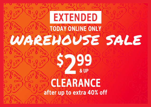 EXTENDED TODAY ONLINE ONLY | WAREHOUSE SALE | $2.99 & UP CLEARANCE | after up to extra 40% off