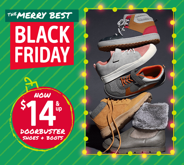 THE MERRY BEST | BLACK FRIDAY | NOW $14 & up DOORBUSTER SHOES + BOOTS