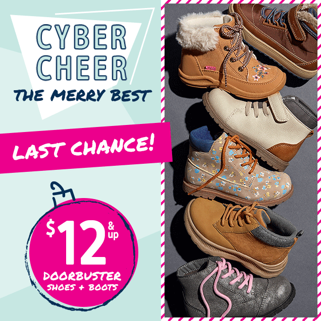 CYBER CHEER | THE MERRY BEST | LAST CHANCE! | $12 & up DOORBUSTER SHOES + BOOTS
