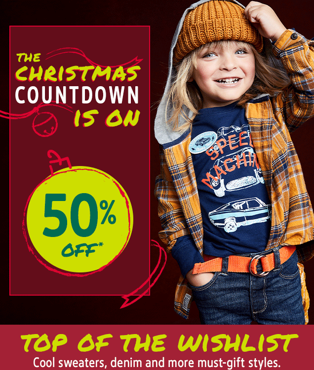 THE CHRISTMAS COUNTDOWN IS ON | 50% Off* | TOP OF THE WISHLIST | Cool sweaters, denim and more must-gift styles.