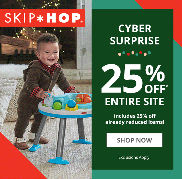 SKIP * HOP | CYBER SURPRISE | 25 % OFF* ENTRE SITE | includes 25% off already reduced items! | SHOP NOW | Exclusions Apply.