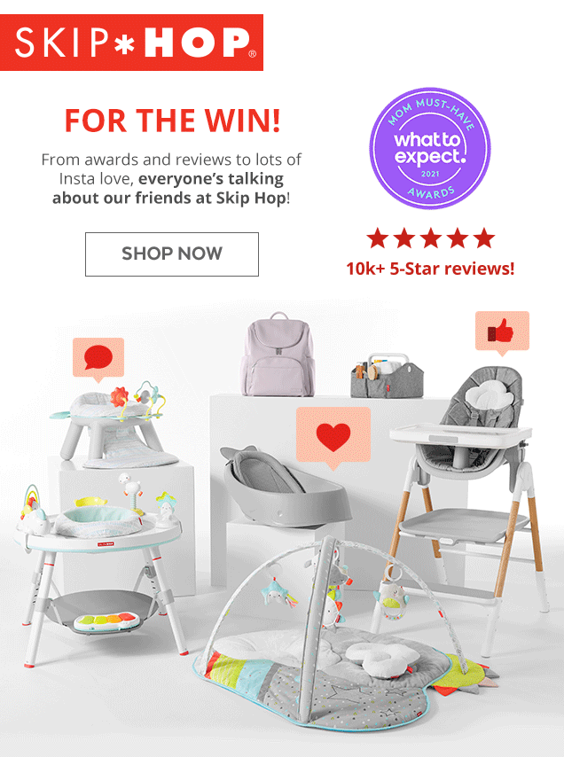 SKIP * HOP | FOR THE WIN! From awards and reviews to lots of Insta love, everyone's talking about our friends at Skip Hop! | 10k+ 5-Star reviews! | SHOP NOW